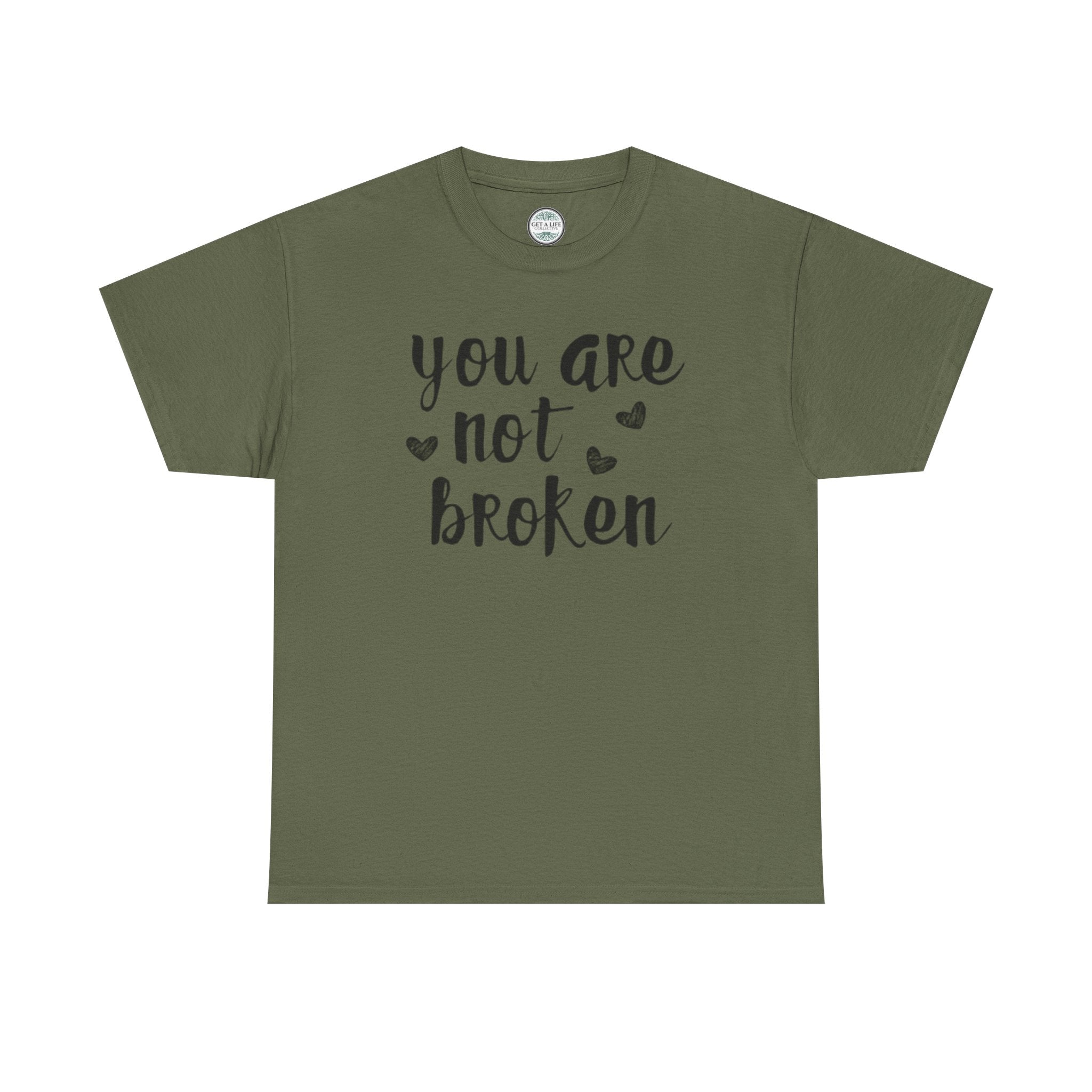 You Are Not Broken T-Shirt — Inspirational Mental Health Tee