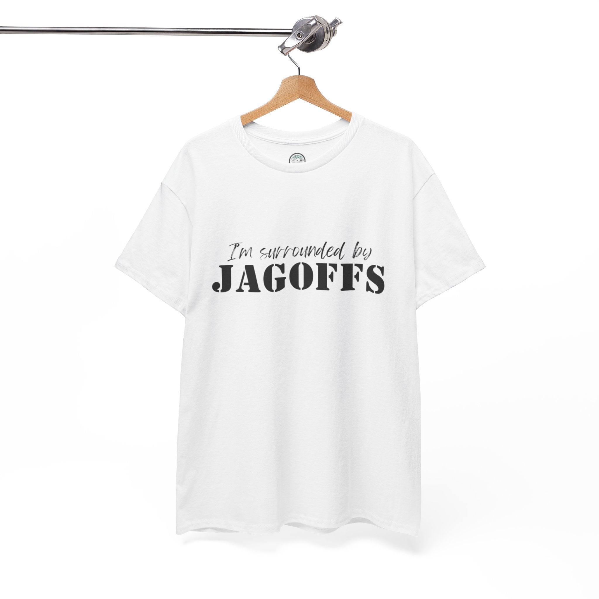 I'm Surrounded by Jagoffs T-Shirt — Funny Sarcastic Novelty Tee