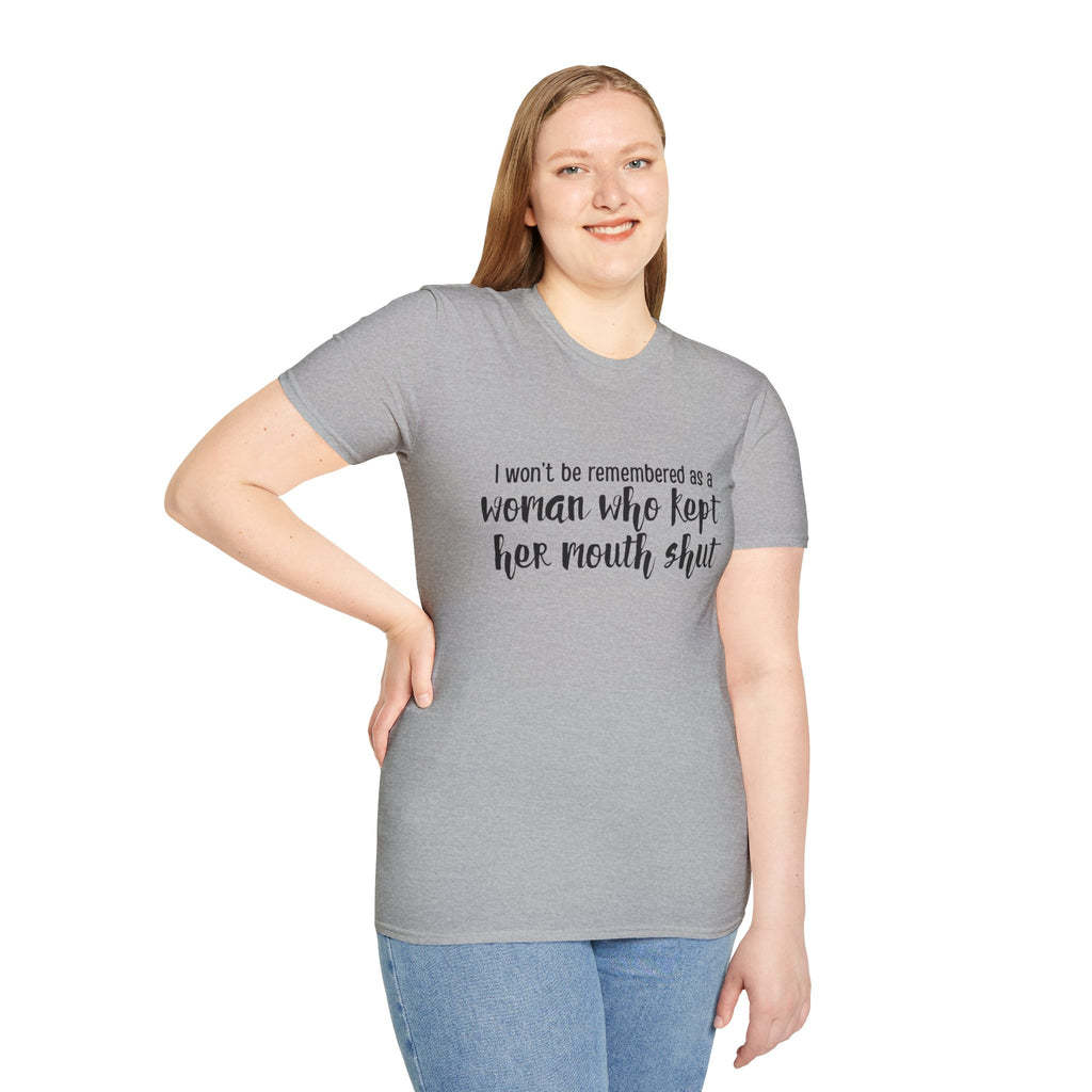 "I Won’t Be Remembered as a Woman Who Kept Her Mouth Shut" statement tee tshirt