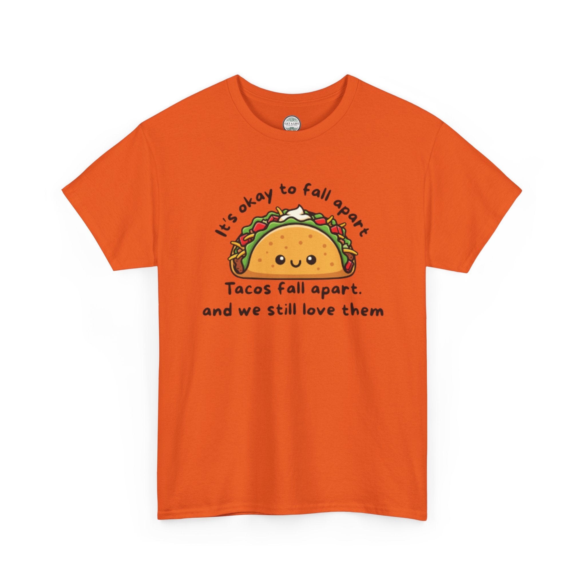 Taco Comfort Tee — "It’s Okay to Fall Apart, Tacos Fall Apart and We Still Love Them" Cute Taco Graphic T-Shirt