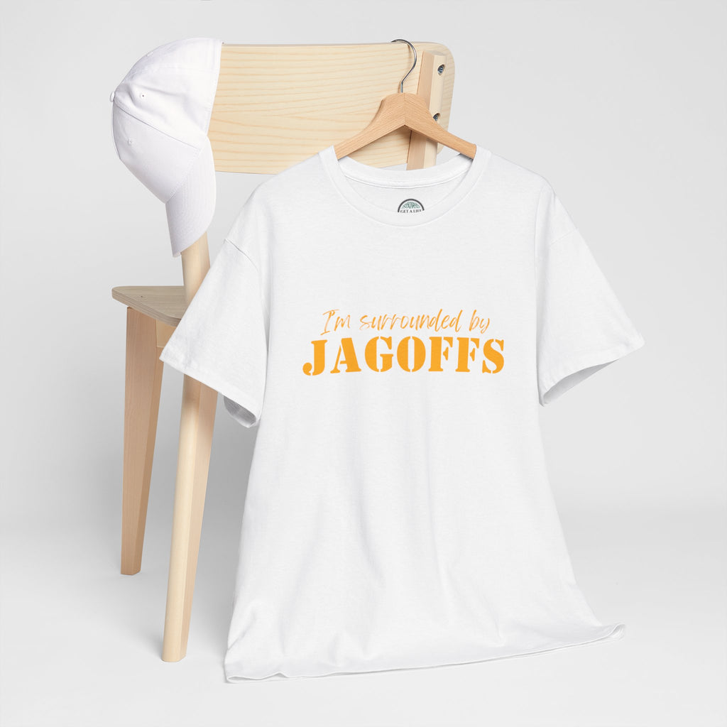 T-Shirt — "I'm Surrounded by Jagoffs" Funny Novelty Tee