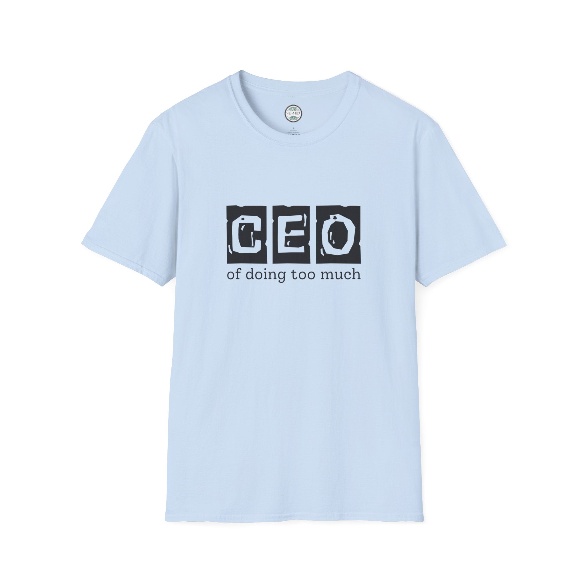 CEO of Doing Too Much T-Shirt