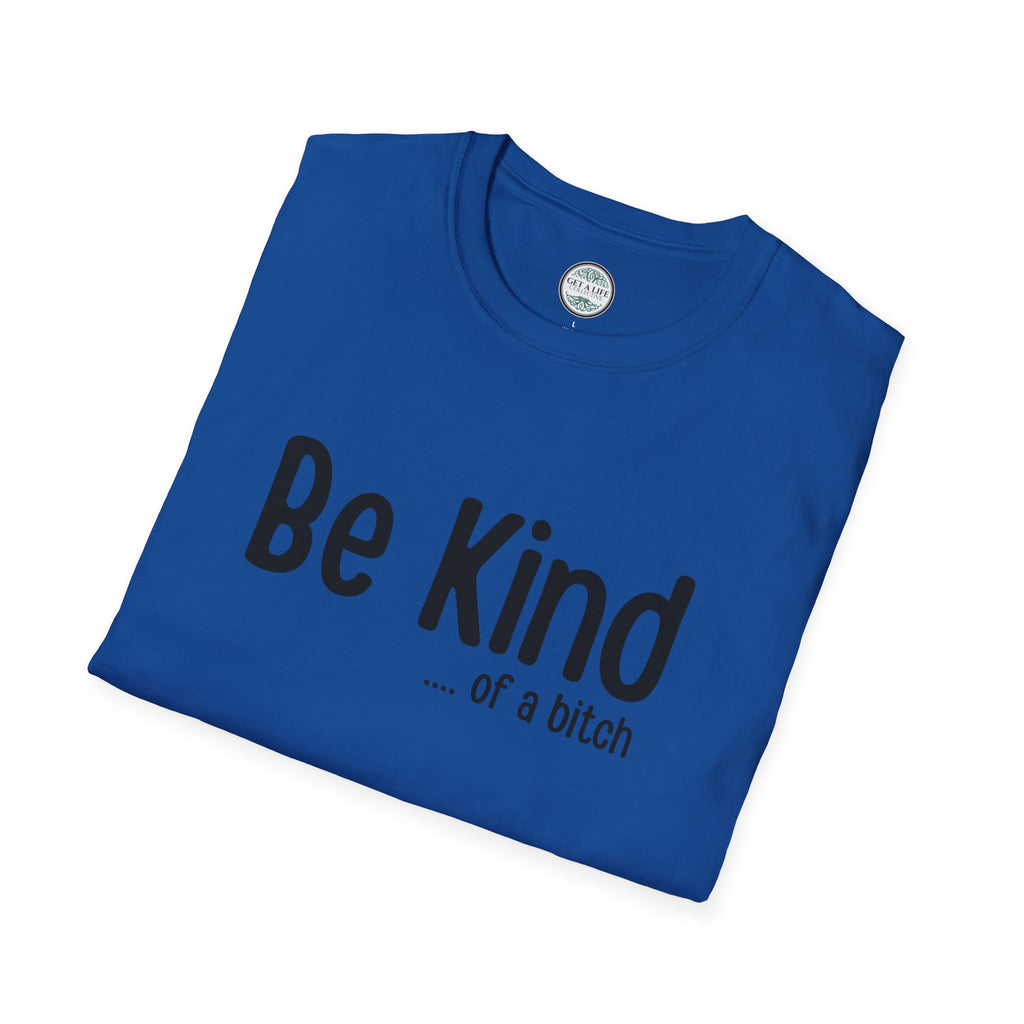 "Be Kind (of a bitch)" Funny Sarcastic Graphic Tee tshirt
