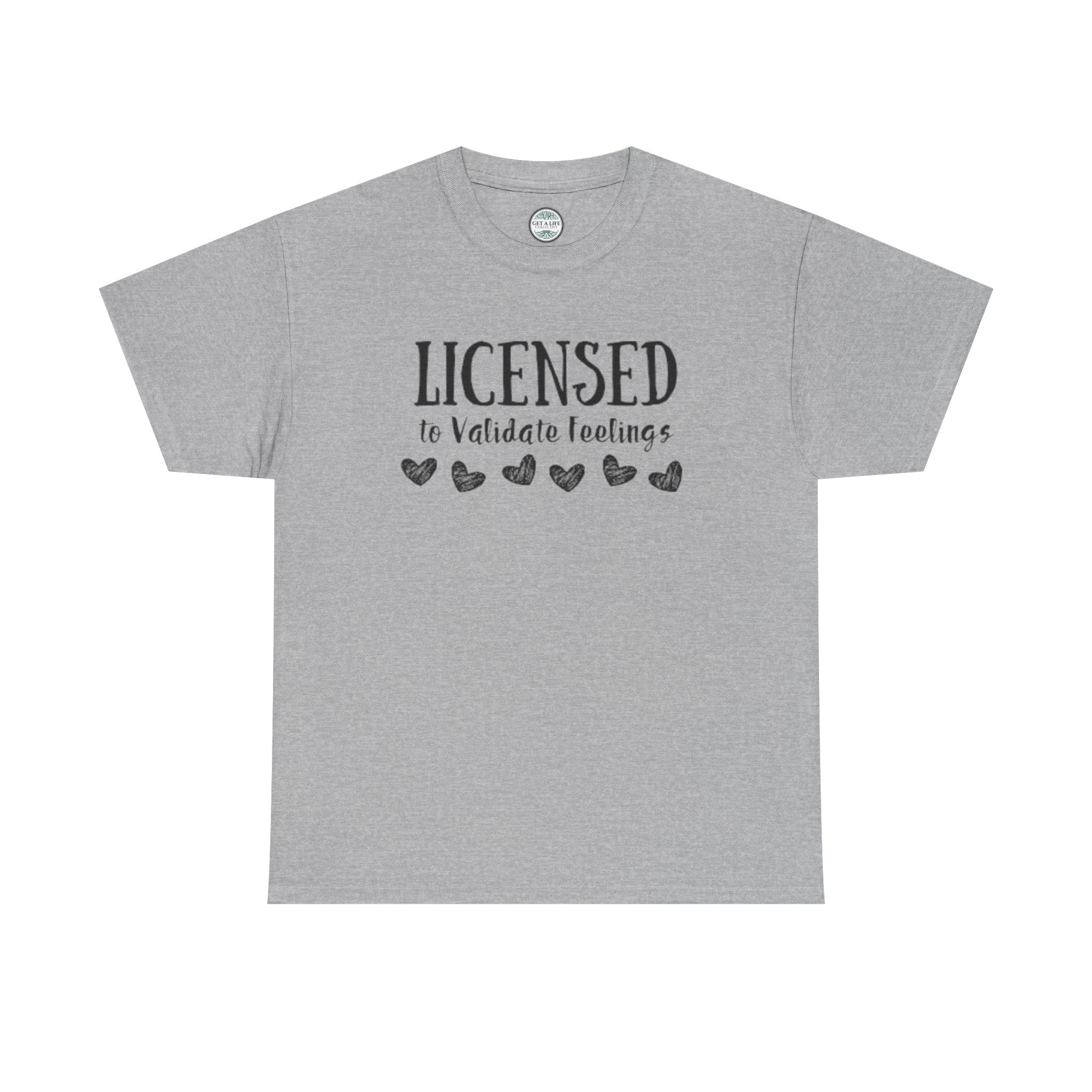 Licensed to Validate Feelings Tee — Cute Self-Care Graphic T-Shirt