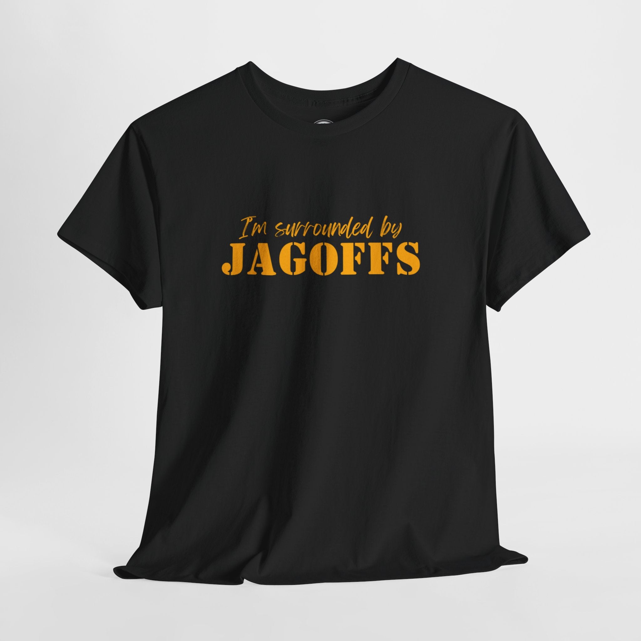 T-Shirt — "I'm Surrounded by Jagoffs" Funny Novelty Tee
