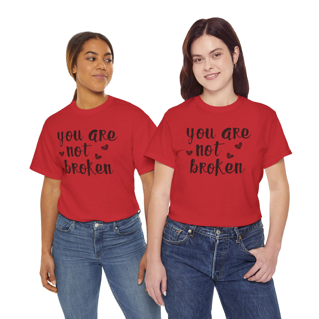 You Are Not Broken T-Shirt — Inspirational Mental Health Tee