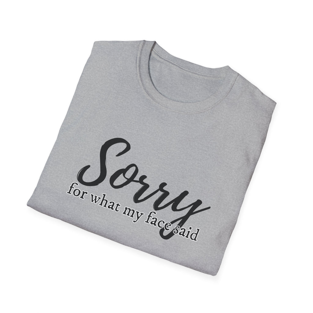 "Sorry for What My Face Said" Funny Graphic Tee tshirt