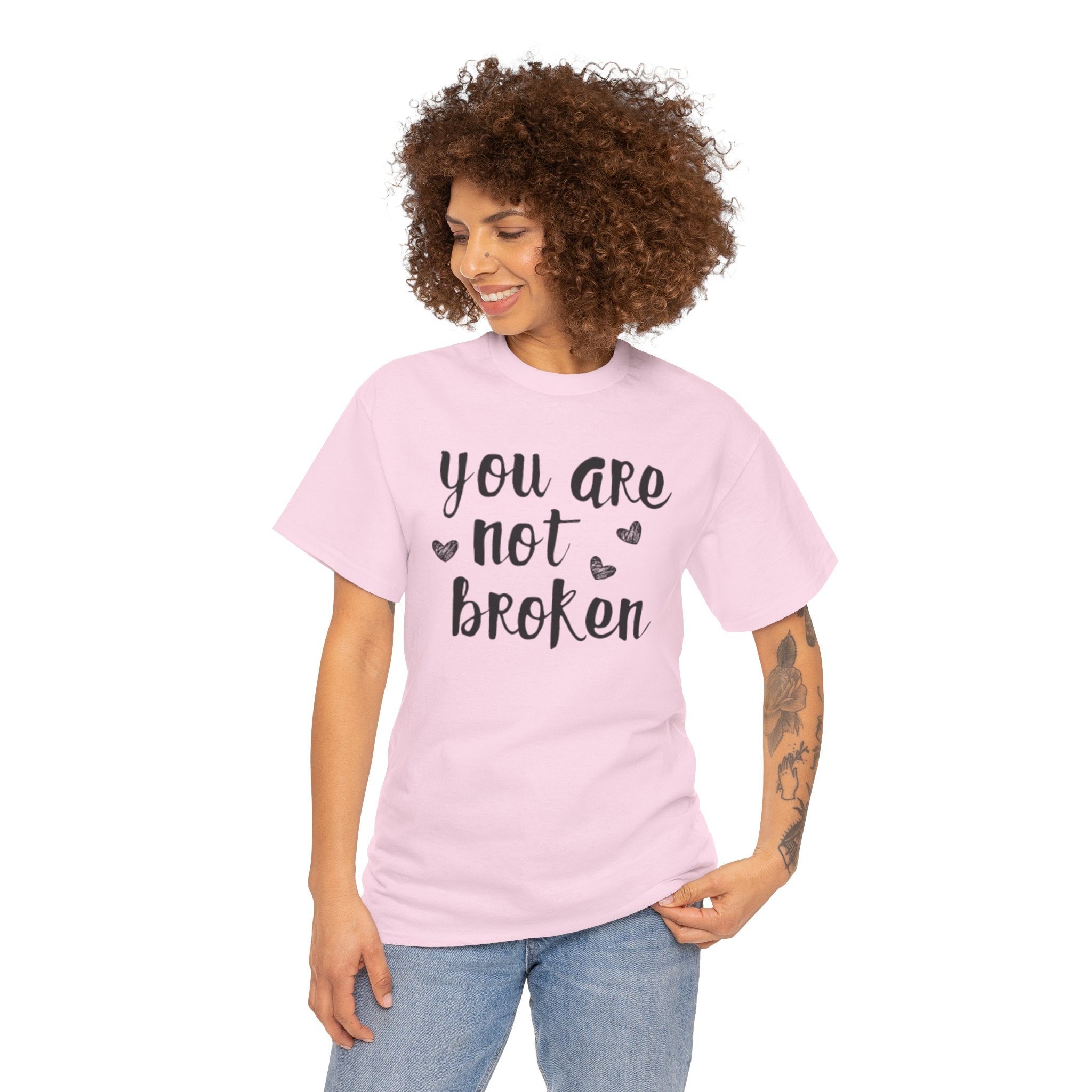 You Are Not Broken T-Shirt — Inspirational Mental Health Tee