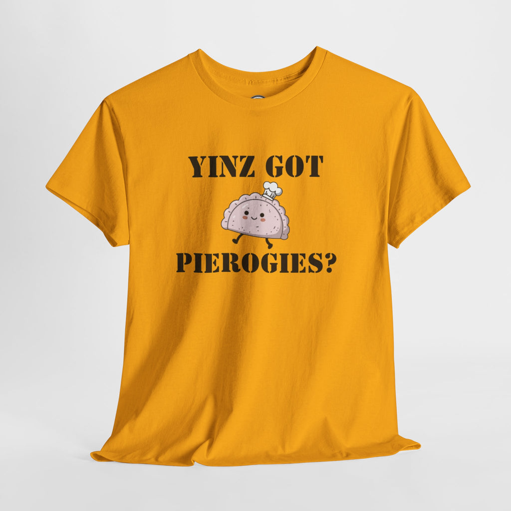 Yinz Got Pierogies? T‑Shirt — Cute Pittsburgh Foodie Tee