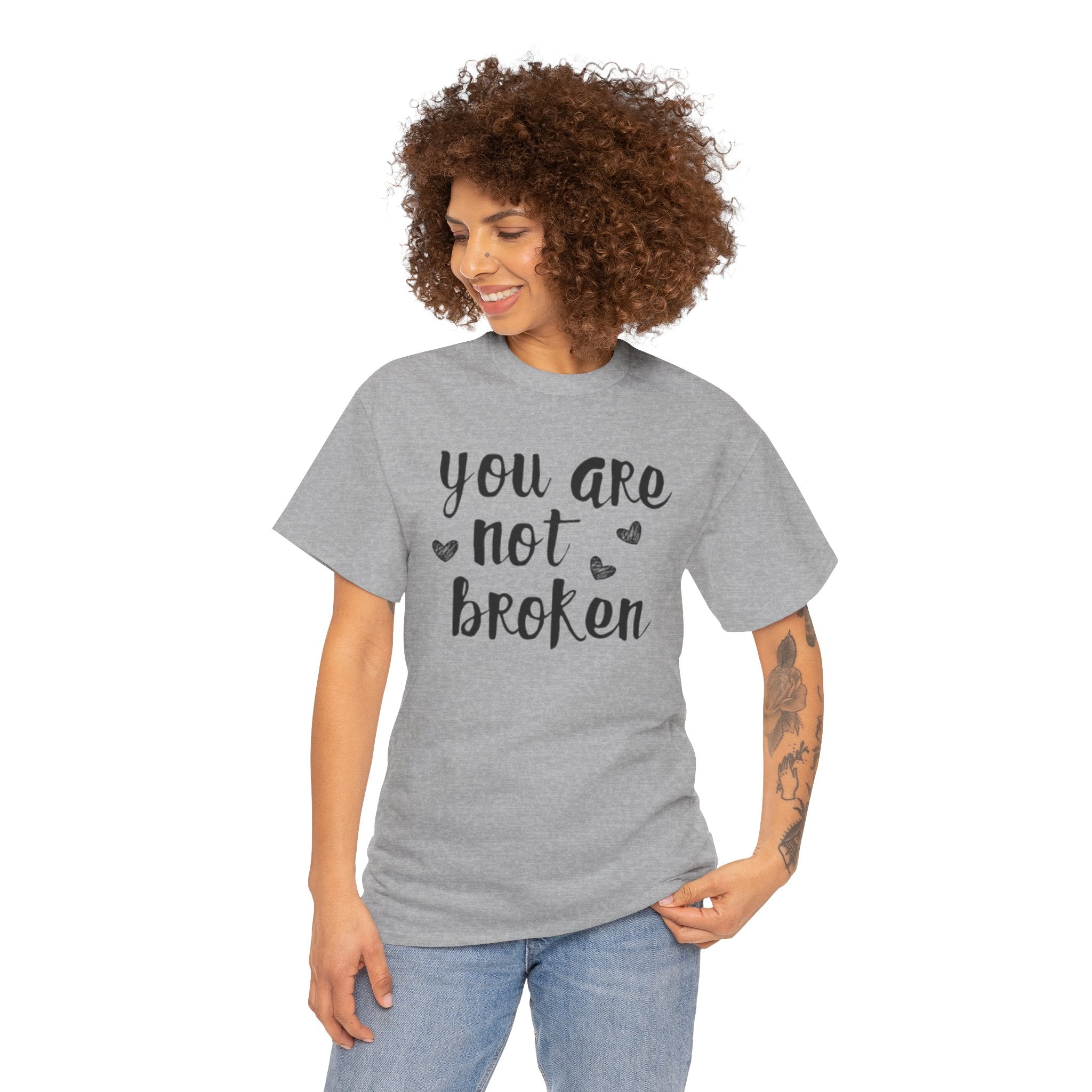 You Are Not Broken T-Shirt — Inspirational Mental Health Tee