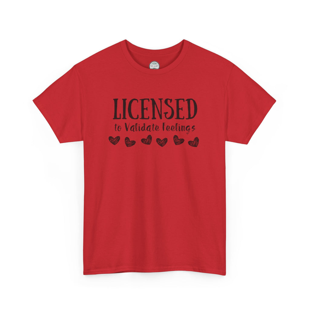 Licensed to Validate Feelings Tee — Cute Self-Care Graphic T-Shirt