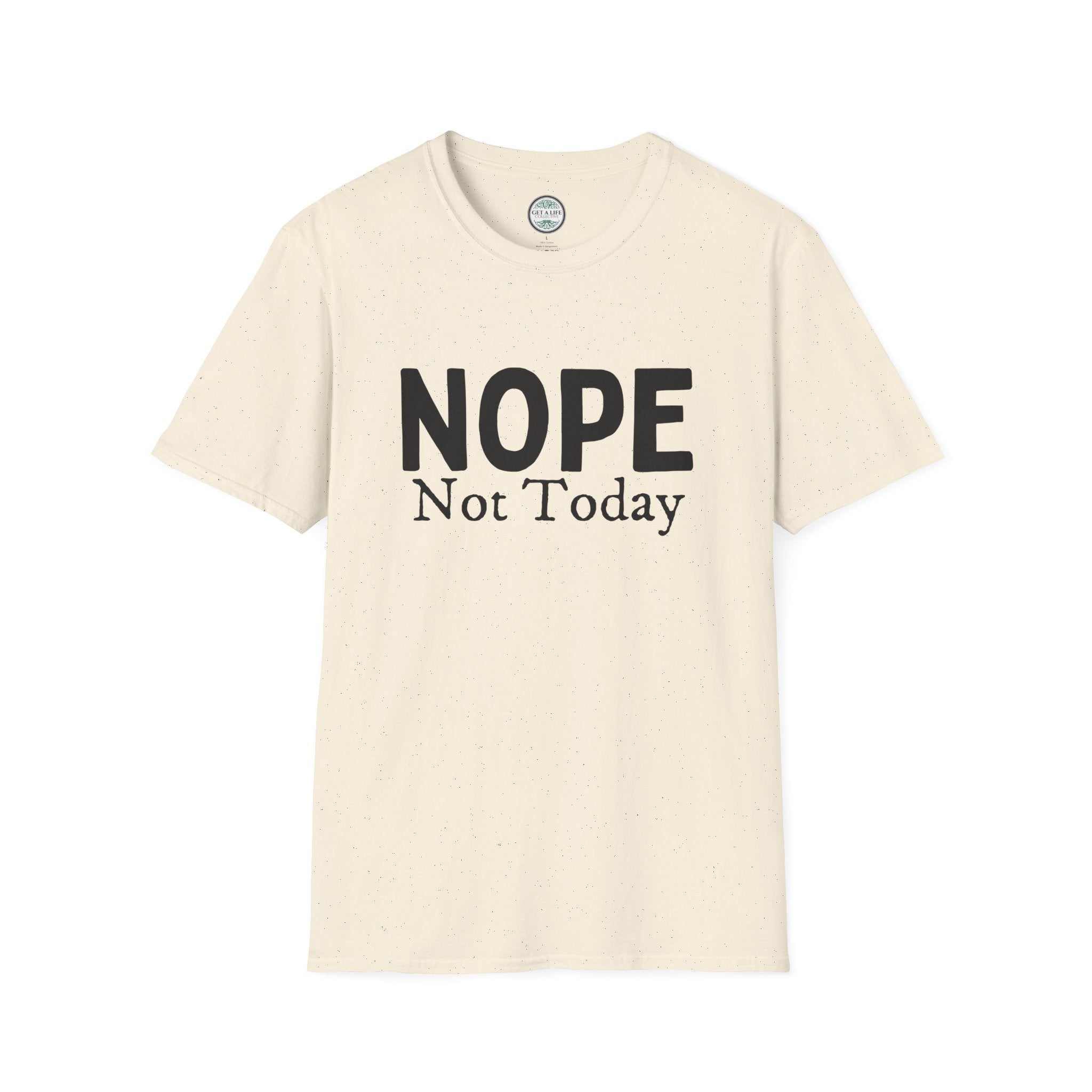 Nope Not Today T-Shirt — Funny Sarcastic Graphic Tee for Casual Wear