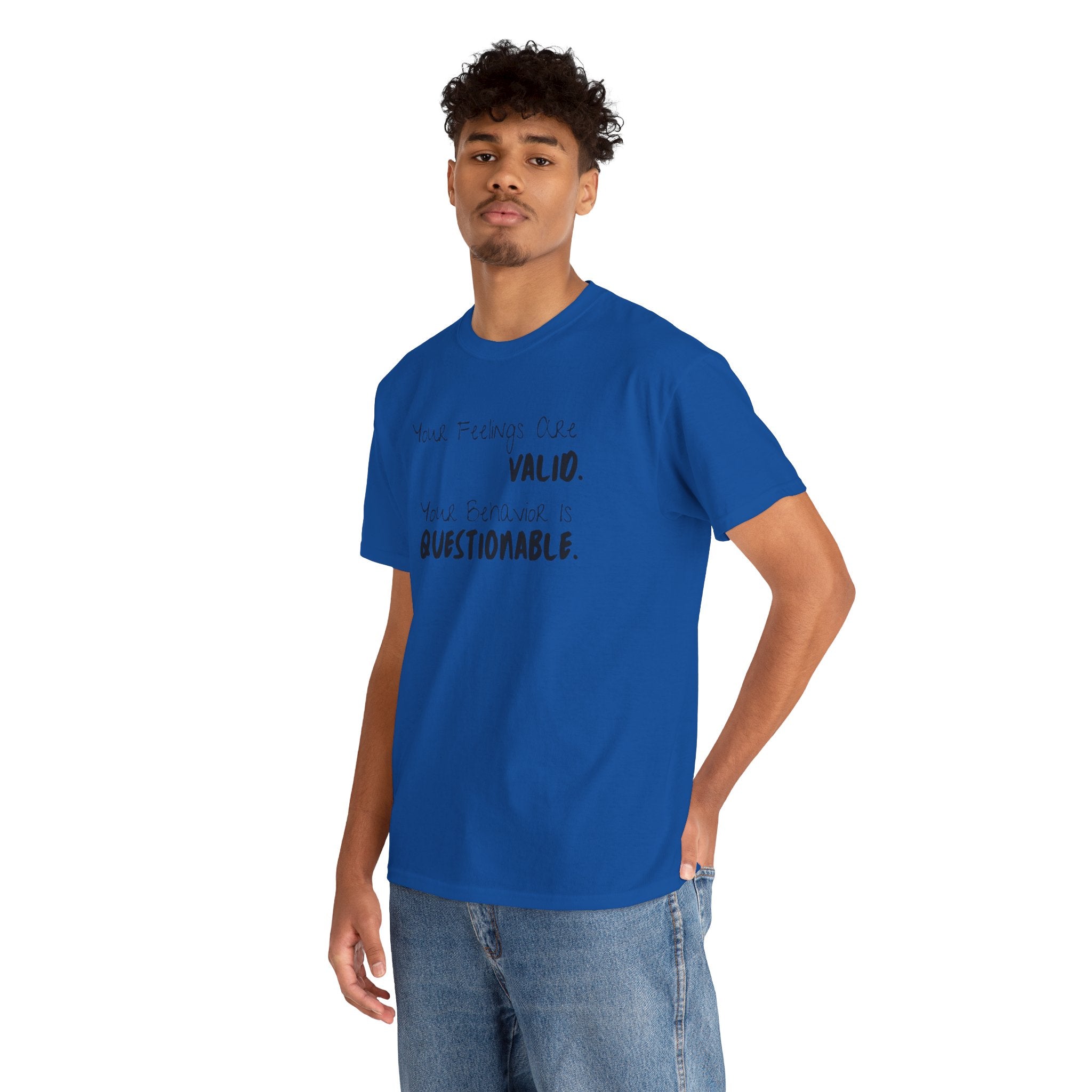 Valid Feelings T-Shirt — “Your Feelings Are Valid. Your Behavior Is Questionable.” Mental Health Graphic Tee