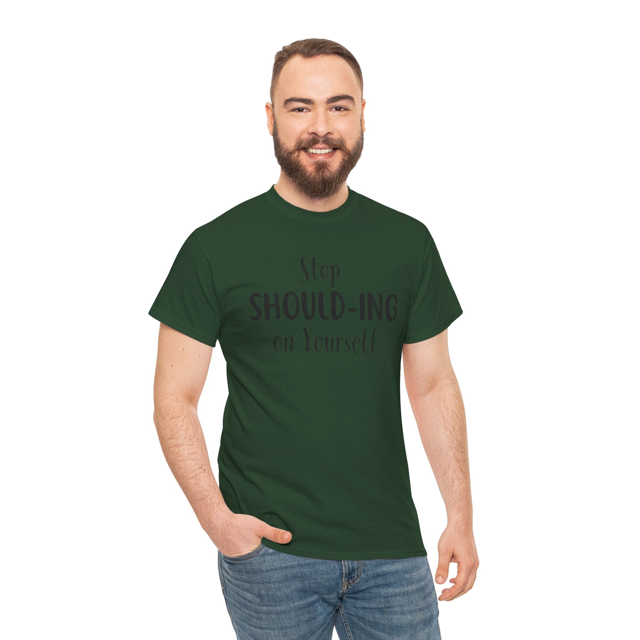 Stop Should-ing on Yourself T-Shirt