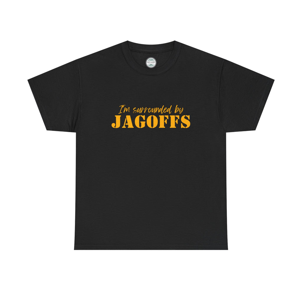 T-Shirt — "I'm Surrounded by Jagoffs" Funny Novelty Tee