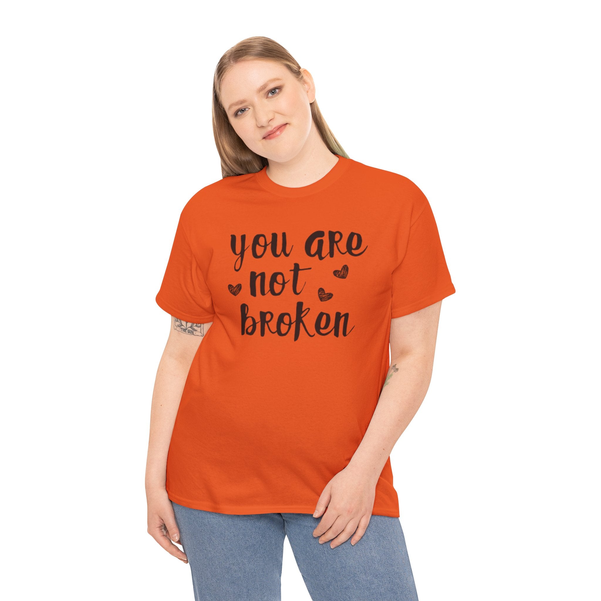 You Are Not Broken T-Shirt — Inspirational Mental Health Tee
