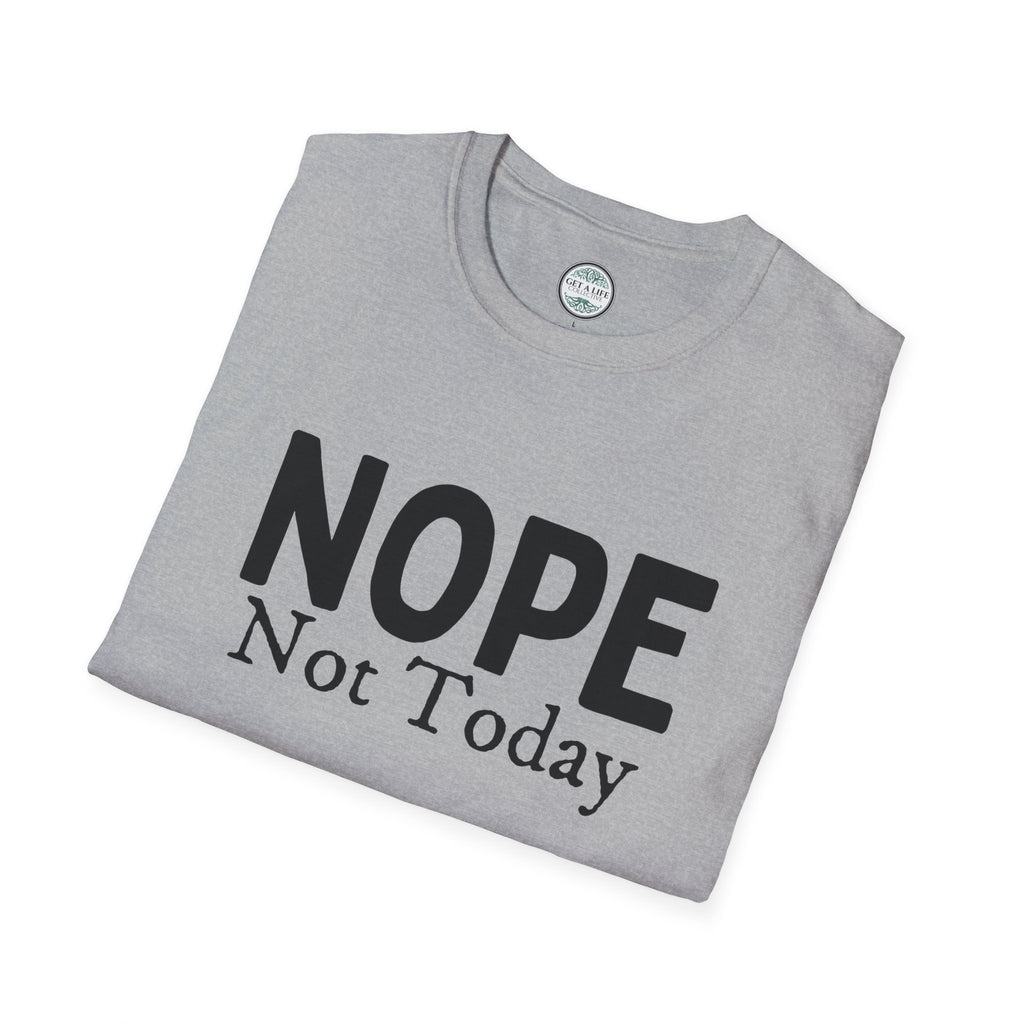 Nope Not Today T-Shirt — Funny Sarcastic Graphic Tee for Casual Wear