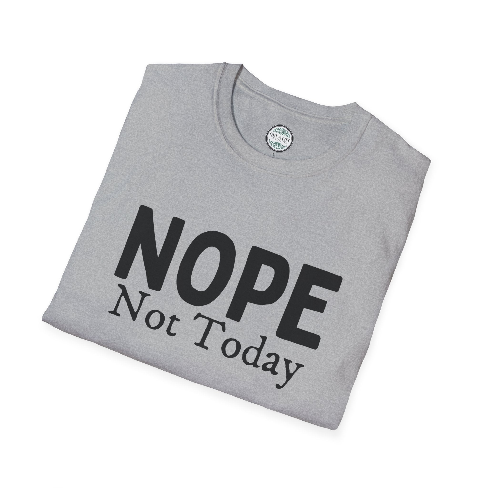 Nope Not Today T-Shirt — Funny Sarcastic Graphic Tee for Casual Wear