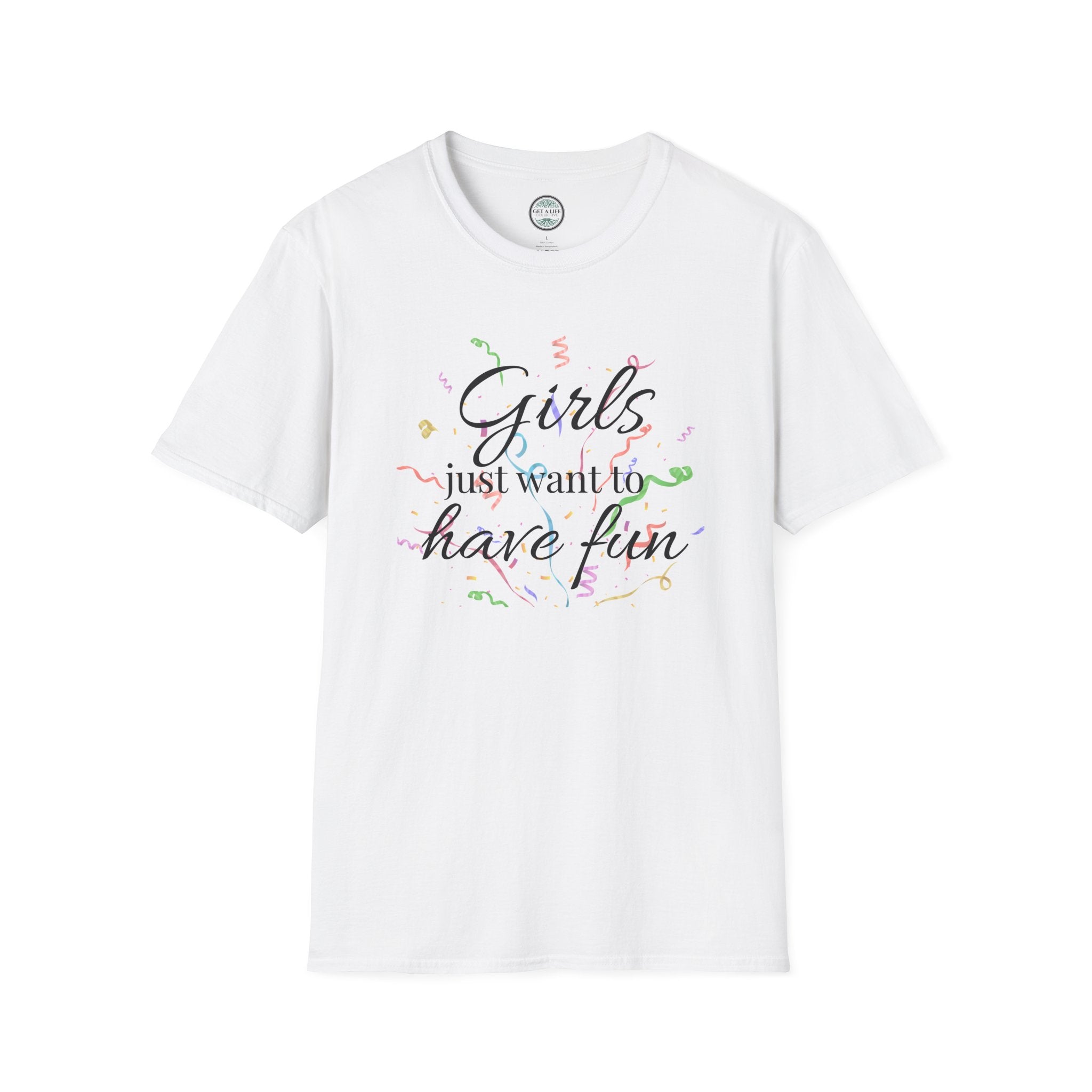 Girls Just Want to Have Fun T-Shirt — Retro Script Party Tee