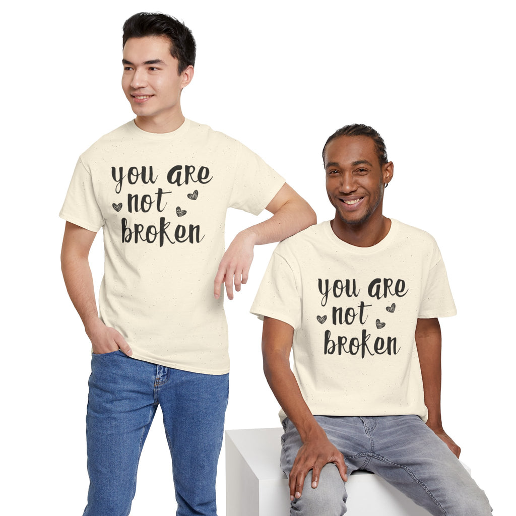 You Are Not Broken T-Shirt — Inspirational Mental Health Tee