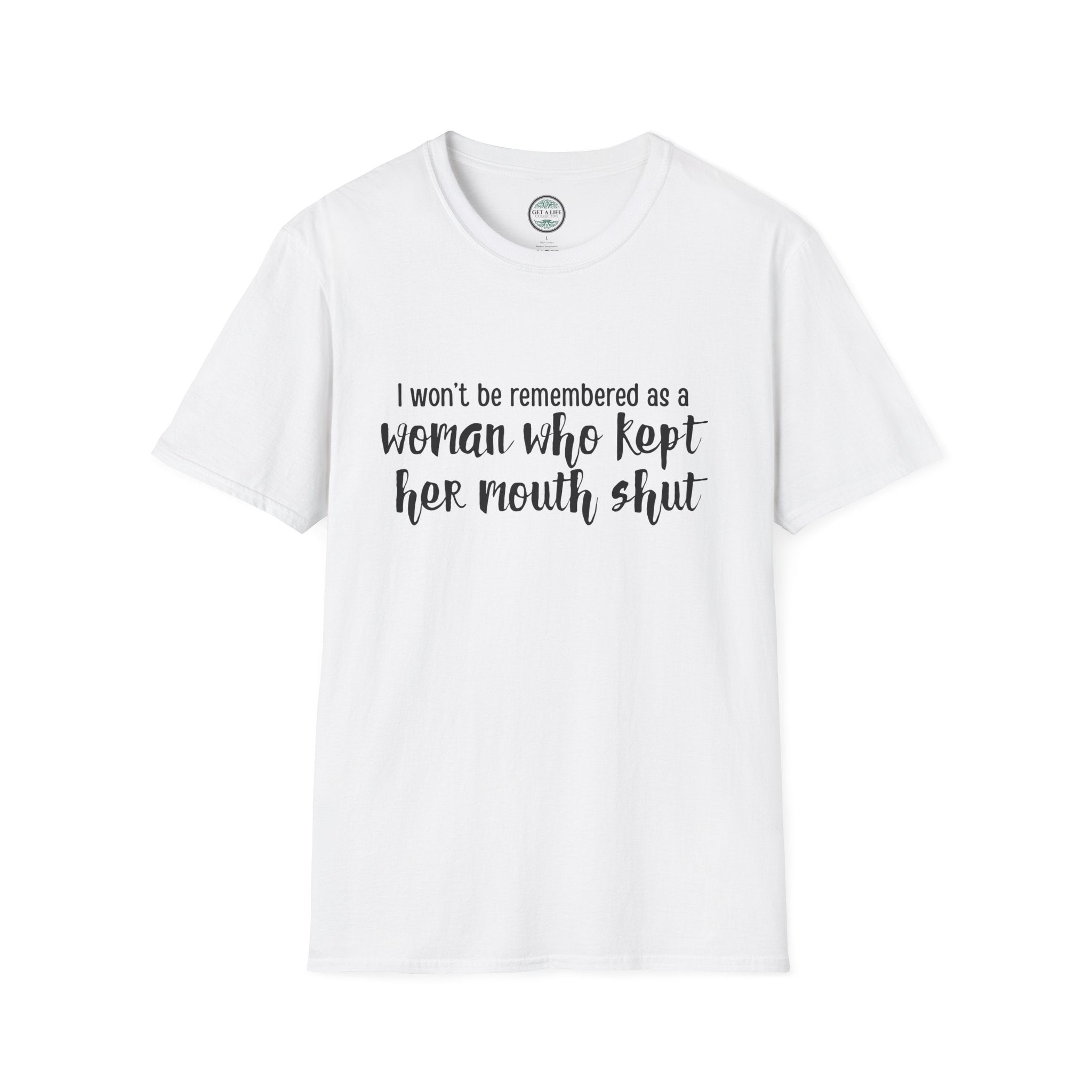 "I Won’t Be Remembered as a Woman Who Kept Her Mouth Shut" statement tee tshirt