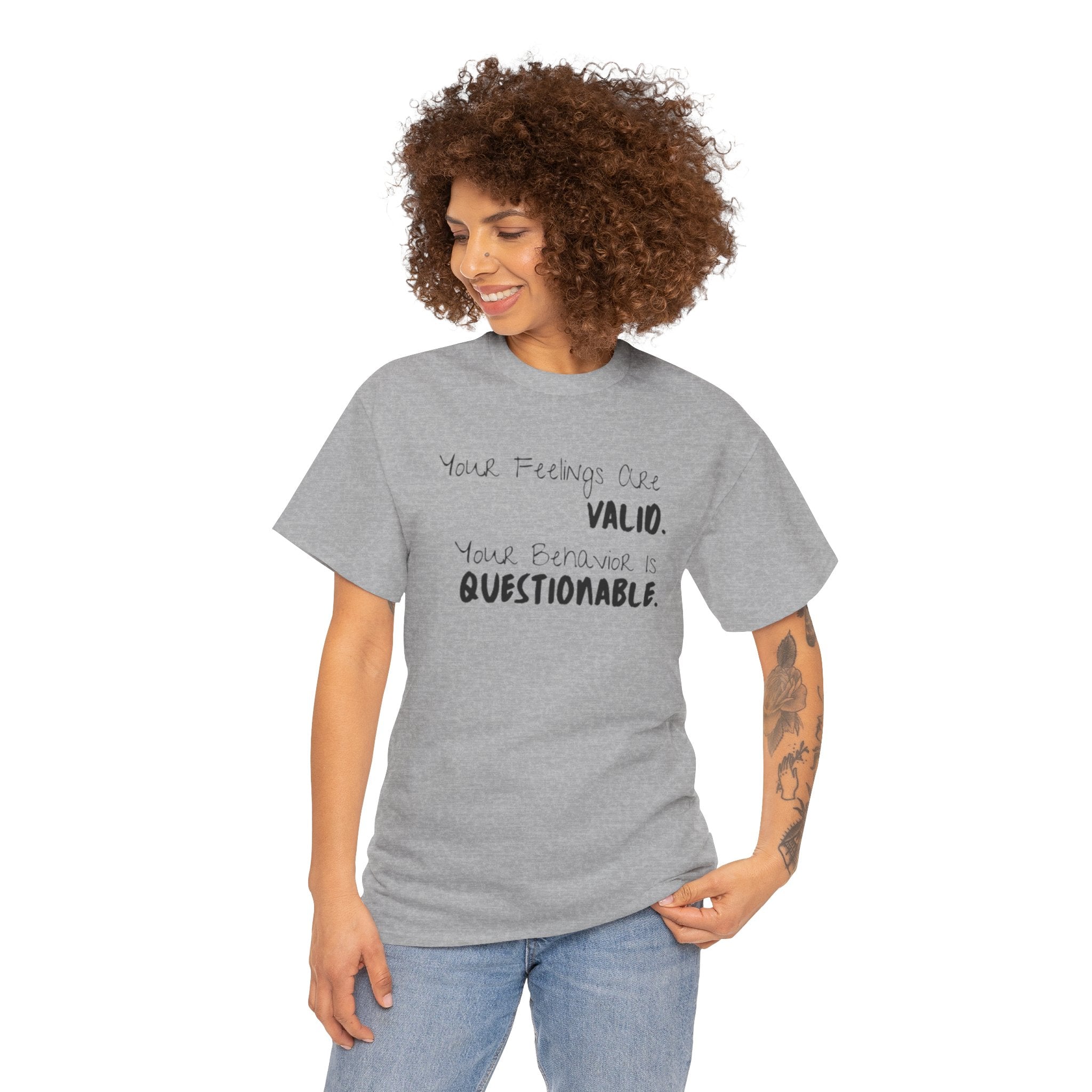 Valid Feelings T-Shirt — “Your Feelings Are Valid. Your Behavior Is Questionable.” Mental Health Graphic Tee
