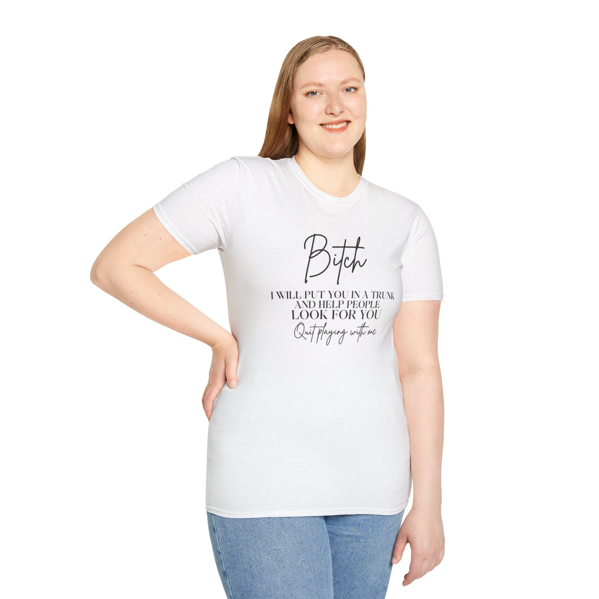 Bitch I Will Put YouIn A Trunk tee Unisex Softstyle T-Shirt