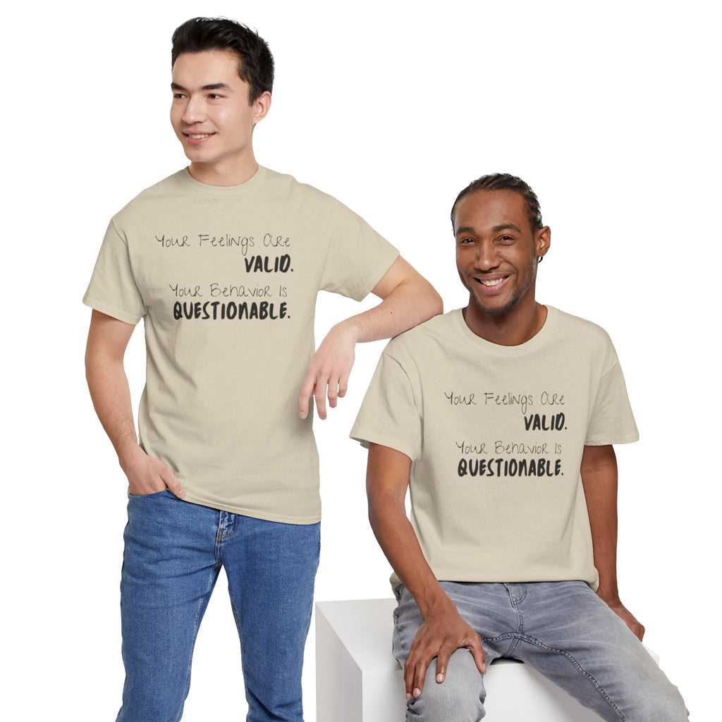 Valid Feelings T-Shirt — “Your Feelings Are Valid. Your Behavior Is Questionable.” Mental Health Graphic Tee