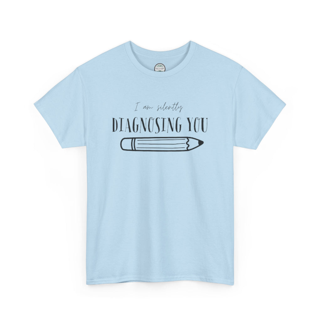 Diagnosing You T‑Shirt — Funny Pencil Graphic Medical Humor Tee