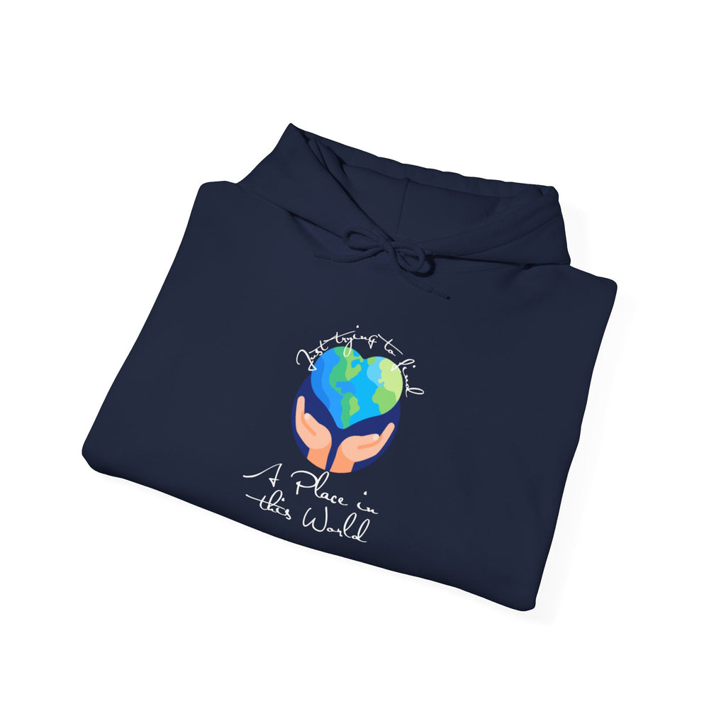 Earth Love Hoodie — “Just Trying to Find My Place in this World” Eco Graphic Hoodie