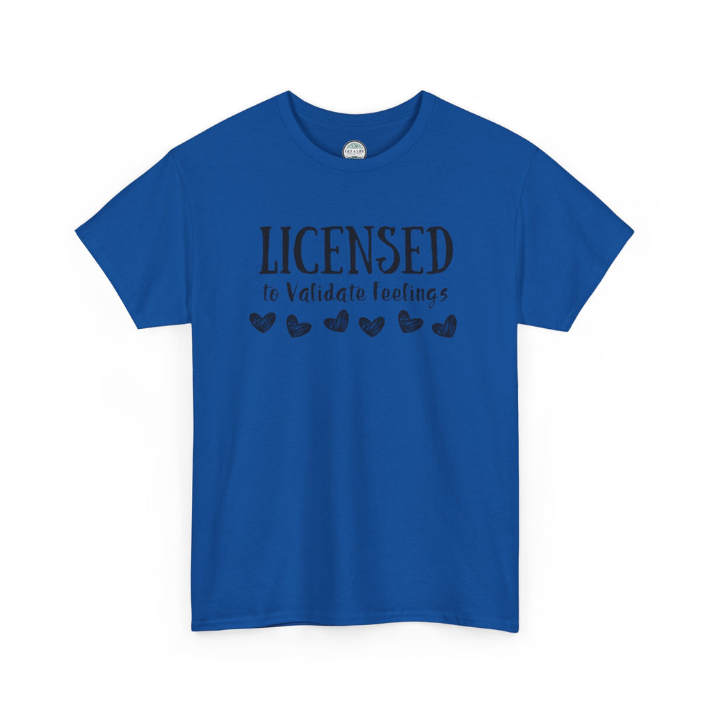 Licensed to Validate Feelings Tee — Cute Self-Care Graphic T-Shirt