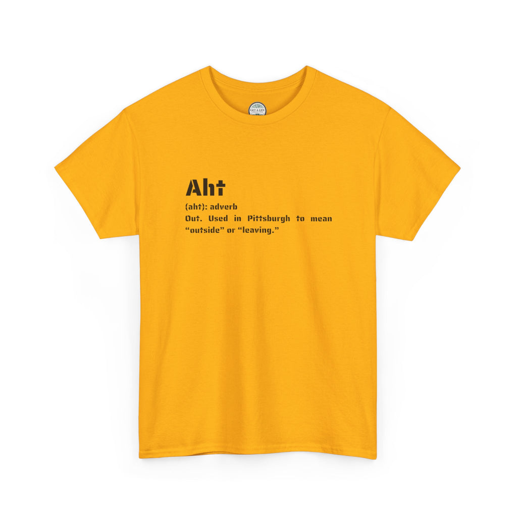 Aht Definition Tee — Pittsburgh Slang Dictionary Shirt