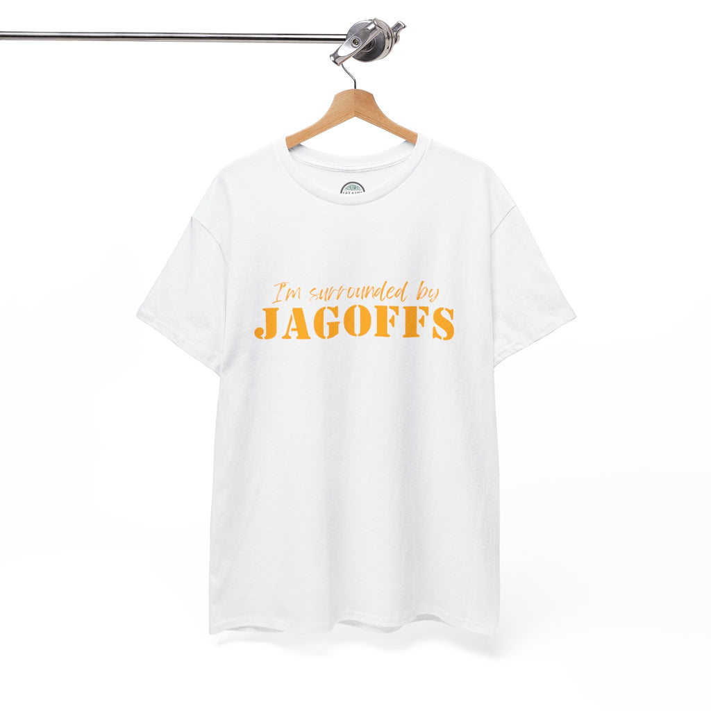 T-Shirt — "I'm Surrounded by Jagoffs" Funny Novelty Tee