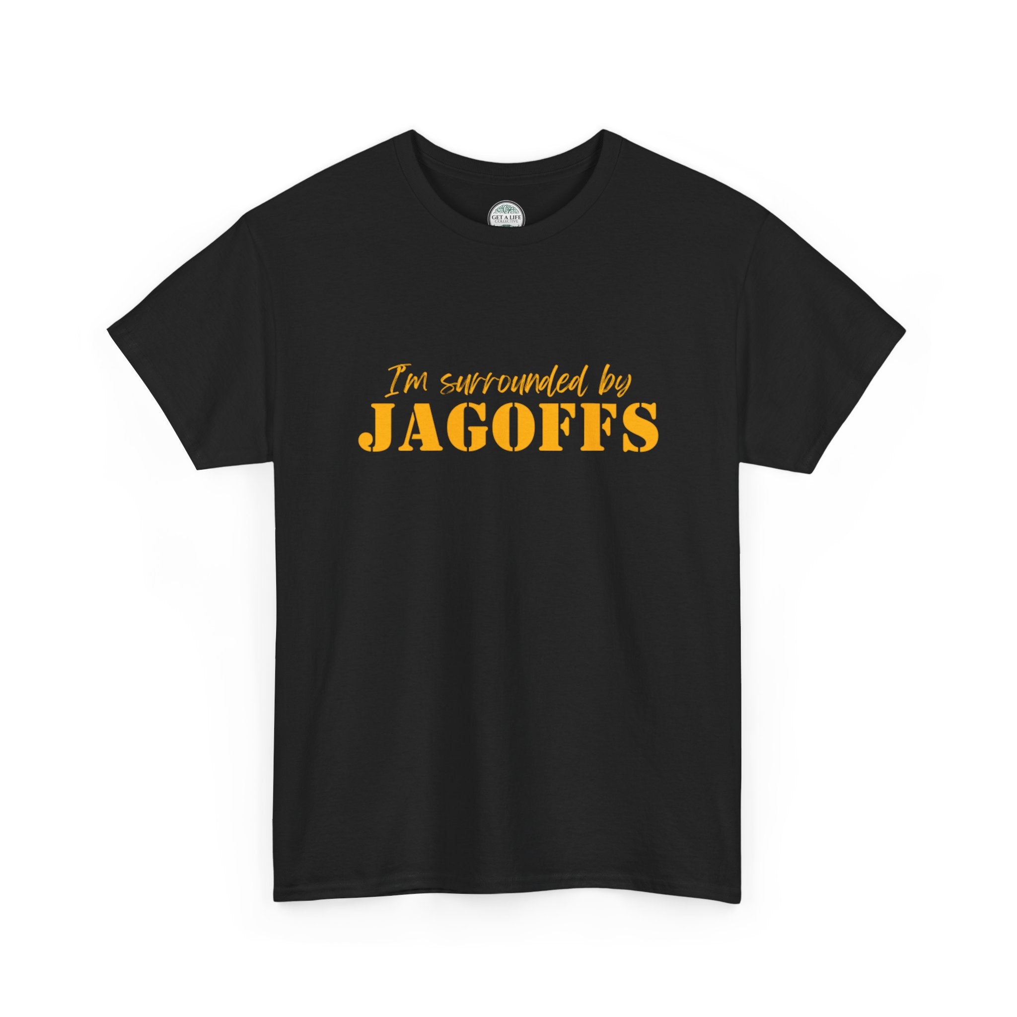 T-Shirt — "I'm Surrounded by Jagoffs" Funny Novelty Tee