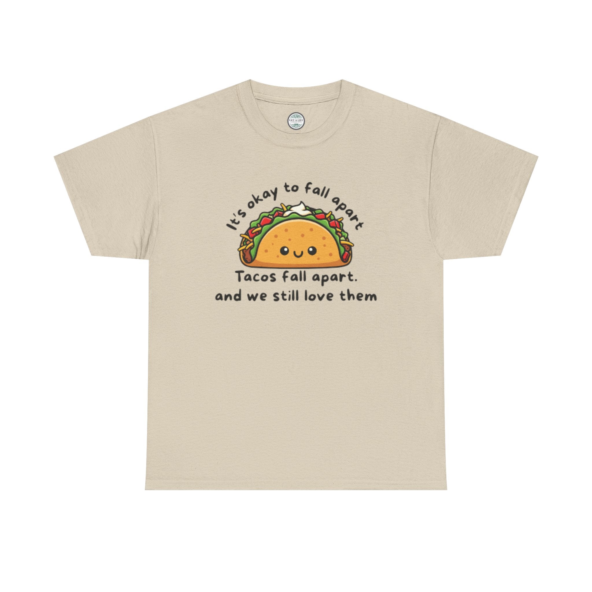 Taco Comfort Tee — "It’s Okay to Fall Apart, Tacos Fall Apart and We Still Love Them" Cute Taco Graphic T-Shirt