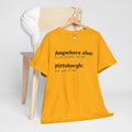 "You Want Fries With That? Fries Come ON That" Pittsburgh T-Shirt