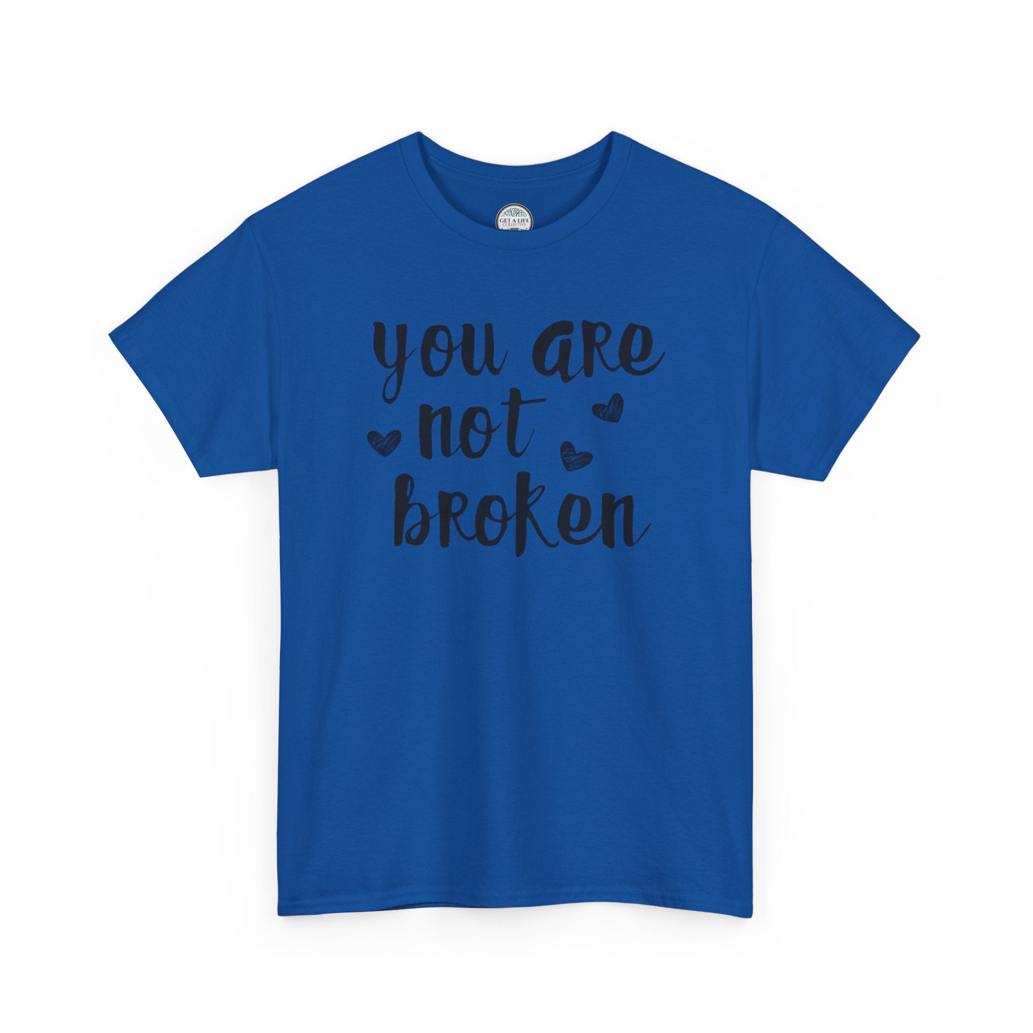 You Are Not Broken T-Shirt — Inspirational Mental Health Tee