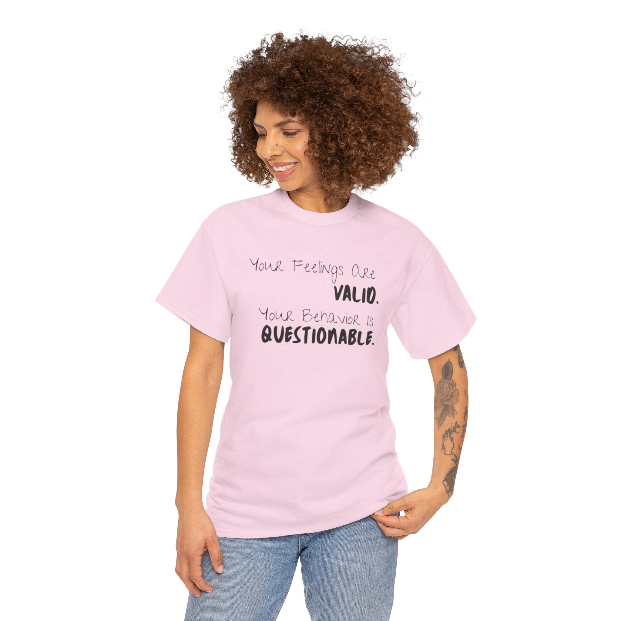 Valid Feelings T-Shirt — “Your Feelings Are Valid. Your Behavior Is Questionable.” Mental Health Graphic Tee