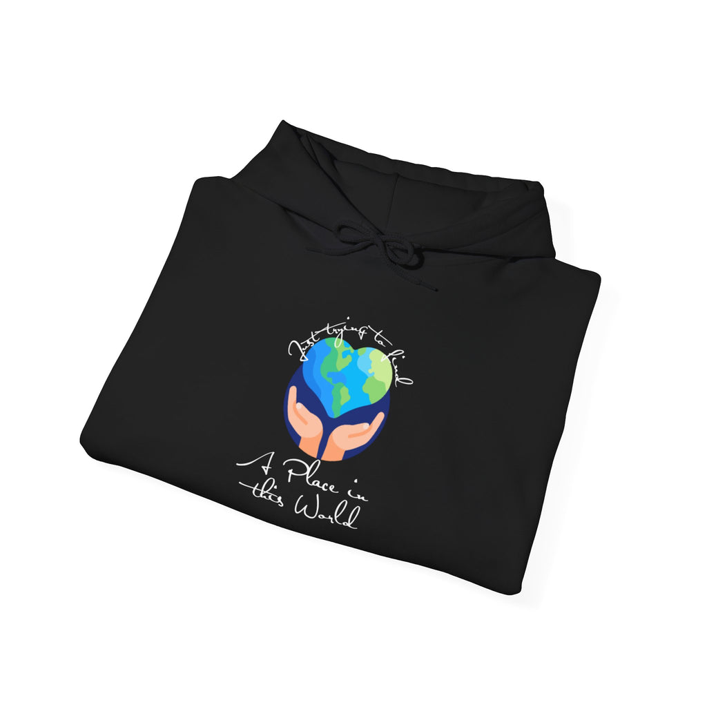 Earth Love Hoodie — “Just Trying to Find My Place in this World” Eco Graphic Hoodie