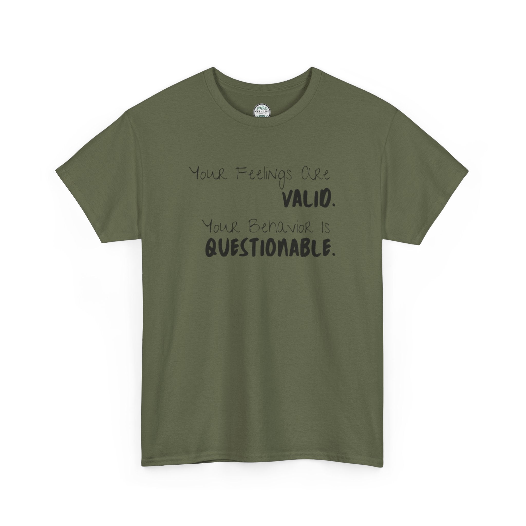 Valid Feelings T-Shirt — “Your Feelings Are Valid. Your Behavior Is Questionable.” Mental Health Graphic Tee