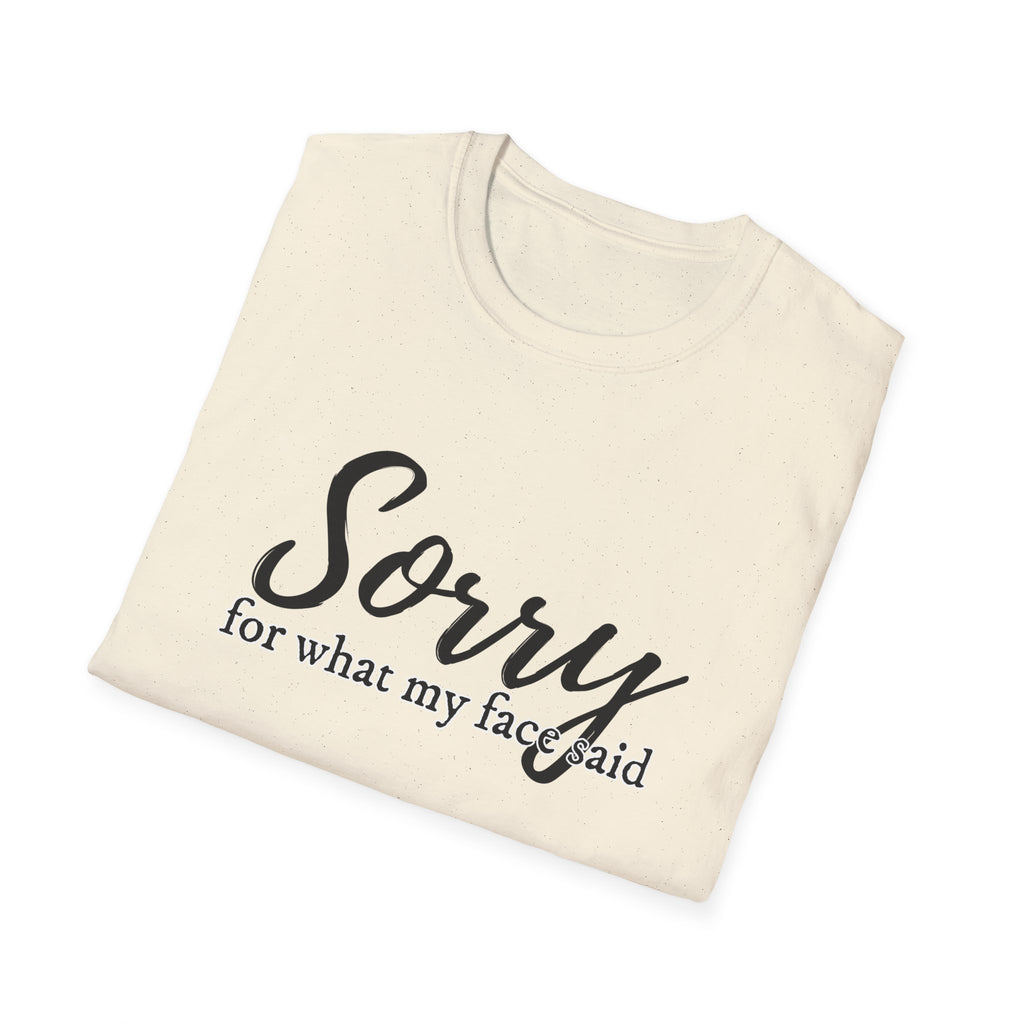 "Sorry for What My Face Said" Funny Graphic Tee tshirt