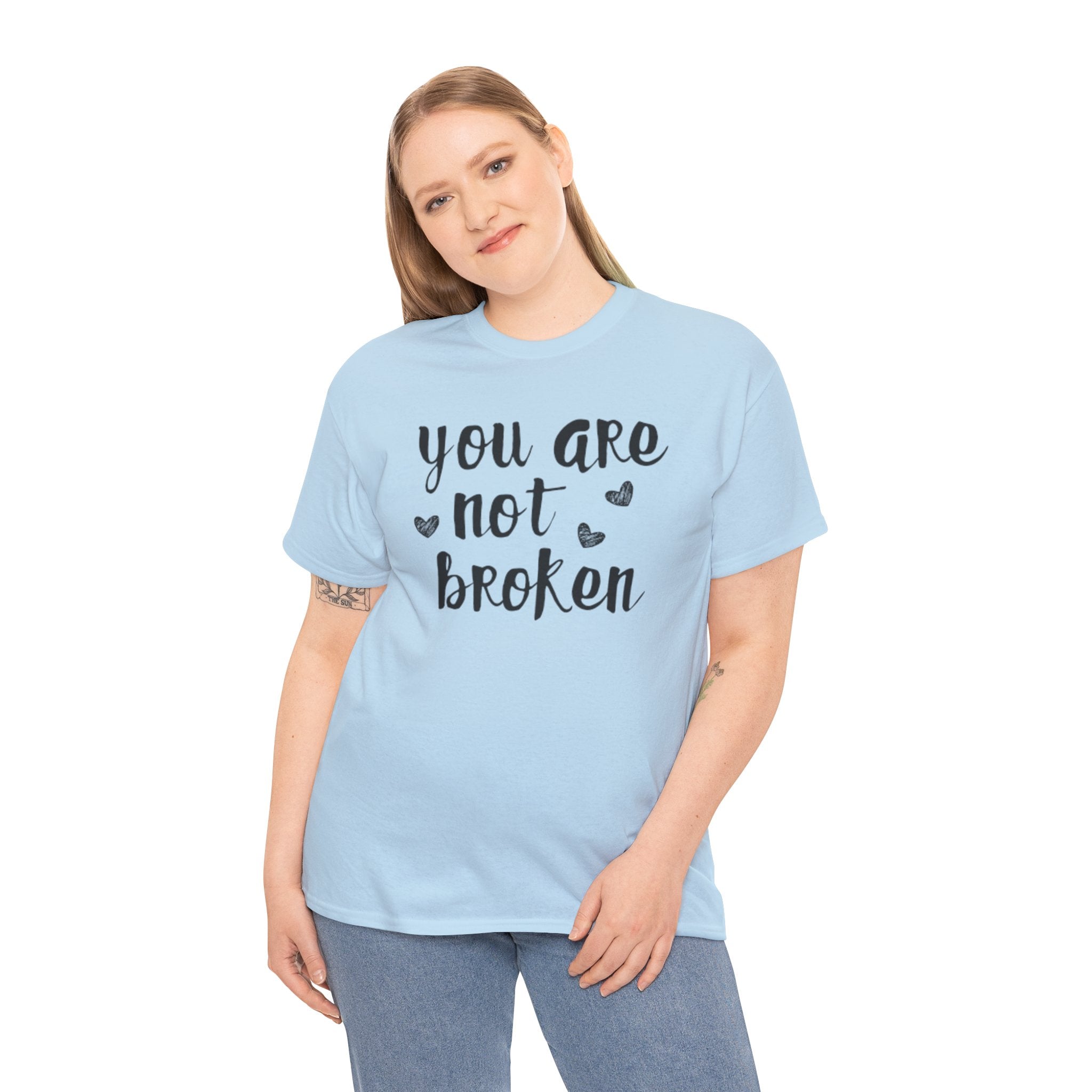 You Are Not Broken T-Shirt — Inspirational Mental Health Tee
