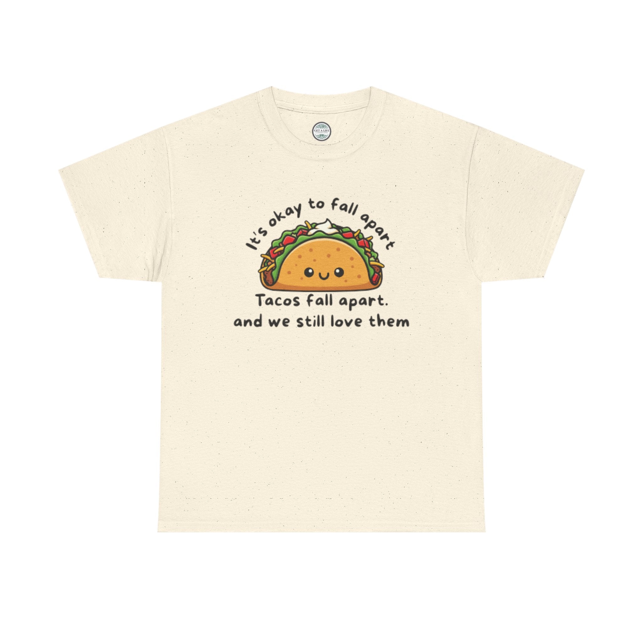 Taco Comfort Tee — "It’s Okay to Fall Apart, Tacos Fall Apart and We Still Love Them" Cute Taco Graphic T-Shirt
