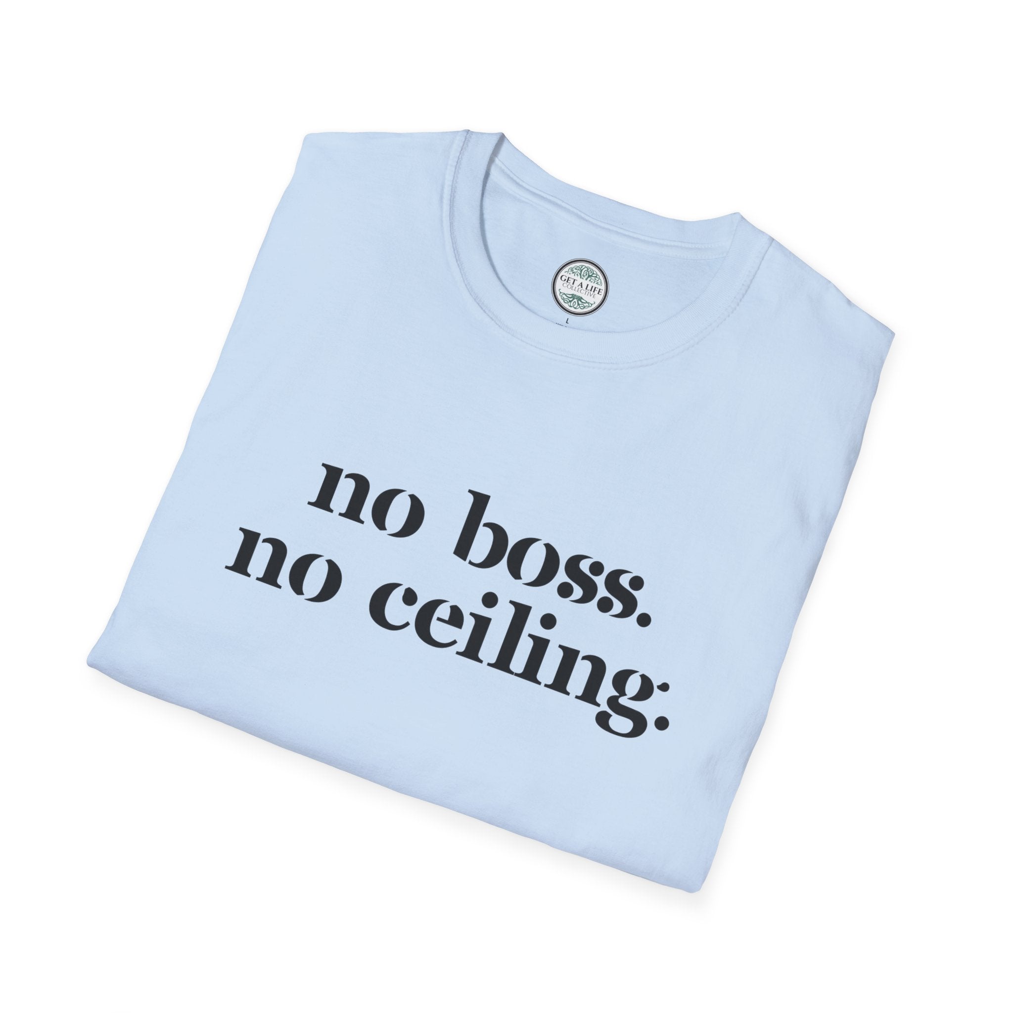 No Boss No Ceiling tee Unisex Softstyle T-Shirt
