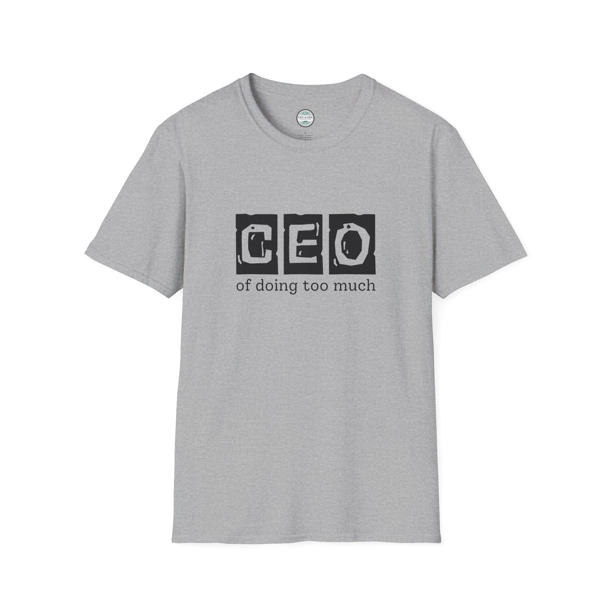CEO of Doing Too Much T-Shirt