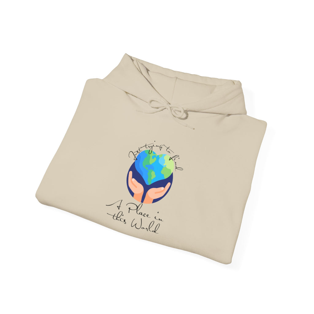 Earth Love Hoodie — “Just Trying to Find My Place in this World” Eco Graphic Hoodie