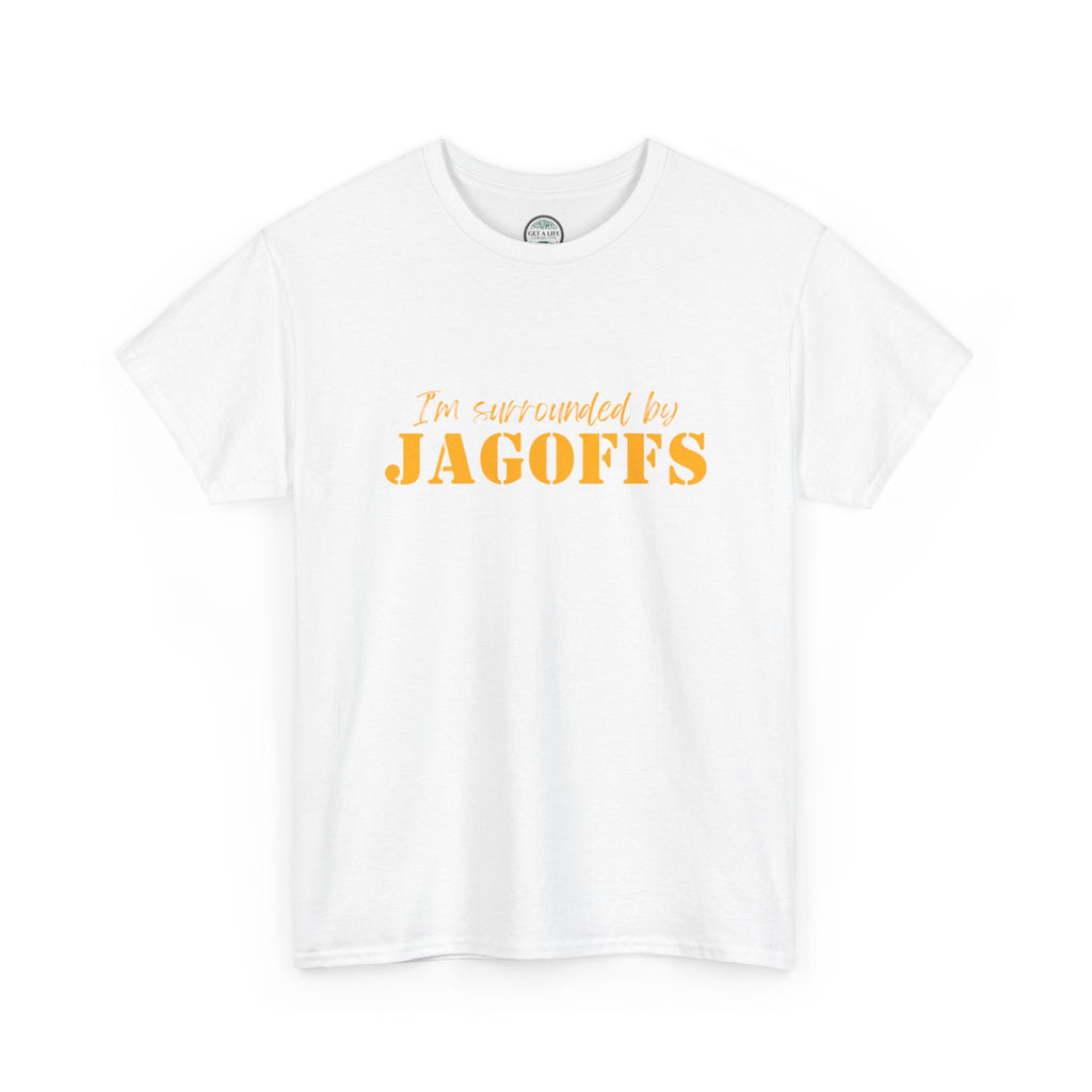 T-Shirt — "I'm Surrounded by Jagoffs" Funny Novelty Tee