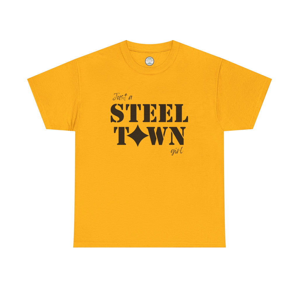 Steel Town Girl T‑Shirt – "Just a Steel Town Girl" Retro Pittsburgh Pride Tee