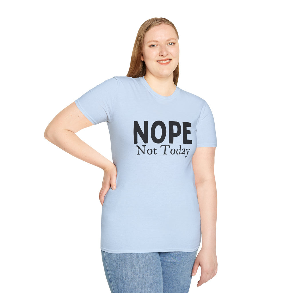 Nope Not Today T-Shirt — Funny Sarcastic Graphic Tee for Casual Wear