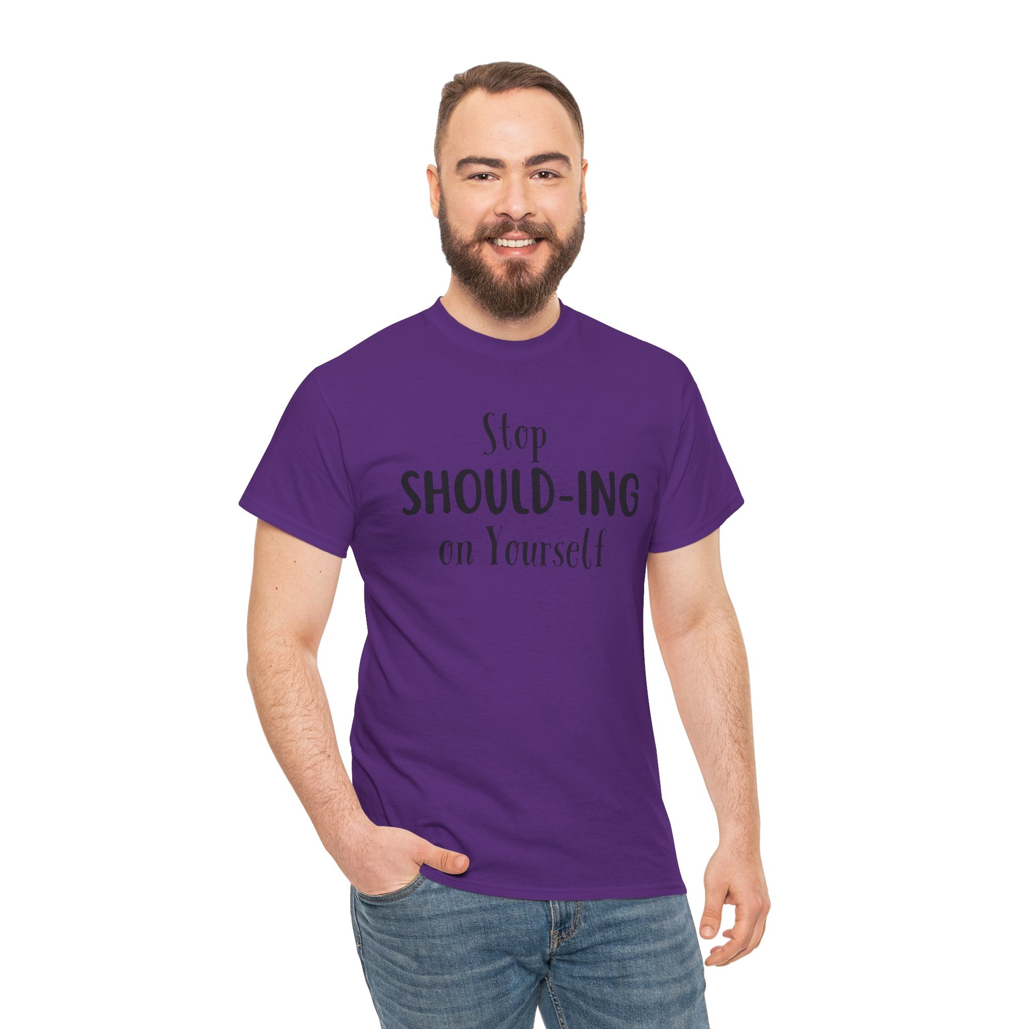 Stop Should-ing on Yourself T-Shirt